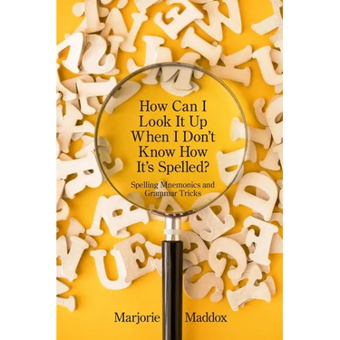 How Can I Look It up When I Don't Know How It's Spelled?: Spelling Mnemonics and Grammar Tricks