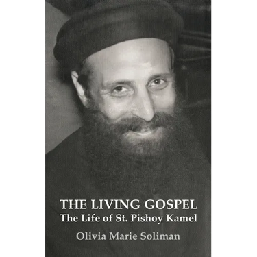 The Living Gospel: The Life of St. Pishoy Kamel