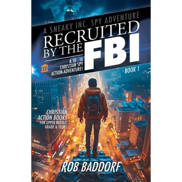 Recruited by the FBI: A 10 - 16 Christian Spy Action-Adventure!