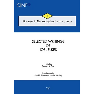 Pioneers in Neuropsychopharmacology I: Selected Writings of Joel Elkes