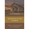 Deception in the Church: Does It Matter How You Worship?