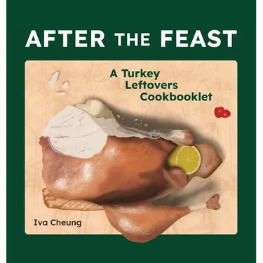 After the Feast: A Turkey Leftovers Cookbooklet