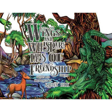 Wings and Whispers Tales of Friendship: Volume 1