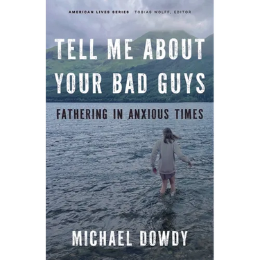 Tell Me about Your Bad Guys: Fathering in Anxious Times