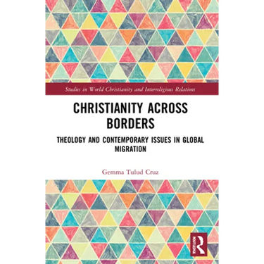 Christianity Across Borders: Theology and Contemporary Issues in Global Migration