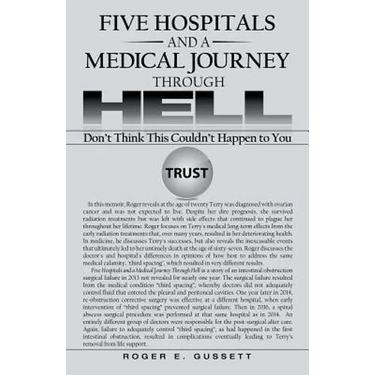 Five Hospitals and a Medical Journey Through Hell: Don't Think This Couldn't Happen to You