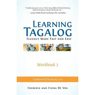 Learning Tagalog - Fluency Made Fast and Easy - Workbook 3 (Book 7 of 7)