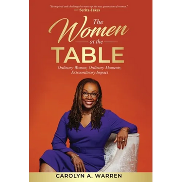 The Women at the Table: Ordinary Women, Ordinary Moments, Extraordinary Impact