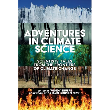 Adventures in Climate Science: Scientists' Tales from the Frontiers of Climate Change
