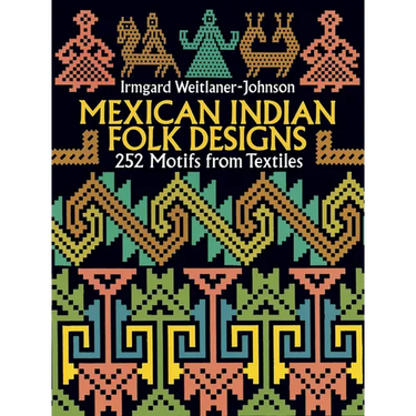 Mexican Indian Folk Designs: 200 Motifs from Textiles