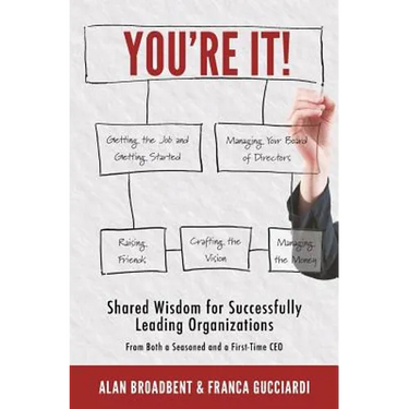 You're It!: Shared Wisdom for Successfully Leading Organizations from Both a Seasoned and a First-Time CEO