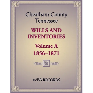 Cheatham County, Tennessee Wills and Inventories, Volume A, 1856-1871