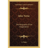 Jules Verne: The Biography Of An Imagination
