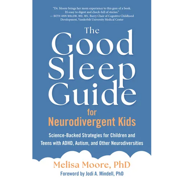 The Good Sleep Guide for Neurodivergent Kids: Science-Backed Strategies for Children and Teens with Adhd, Autism, and Other Neurodiversities