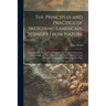 The Principles and Practice of Sketching Landscape Scenery From Nature: Systematically Arranged, and Illustrated by Numerous Examples, From Simple and
