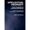 Intellectual Property: From Creation to Commercialisation - A Practical Guide for Innovators & Researchers