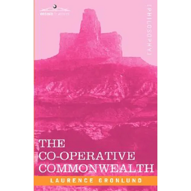 The Co-Operative Commonwealth: An Exposition of Modern Socialism