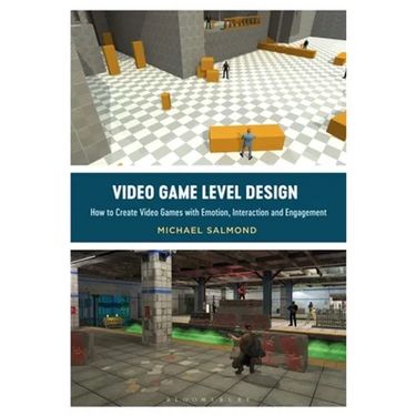 Video Game Level Design: How to Create Video Games with Emotion, Interaction, and Engagement
