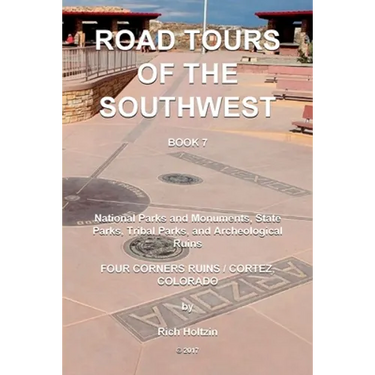 Road Tours Of The Southwest, Book 7: National Parks & Monuments, State Parks, Tribal Park & Archeological Ruins