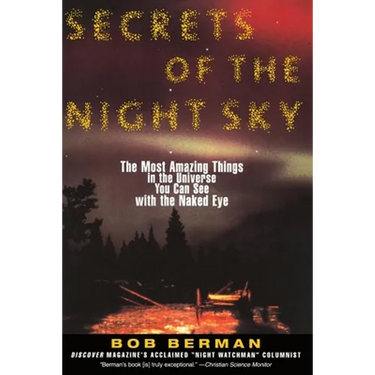 Secrets of the Night Sky: Most Amazing Things in the Universe You Can See with the Naked Eye, the