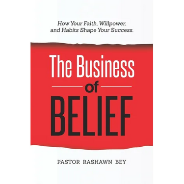 The Business of Belief: How Your Faith, Willpower, and Habits Shape Your Success