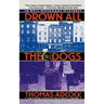 Drown All the Dogs