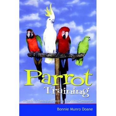 Parrot Training: A Guide to Taming and Gentling Your Avian Companion