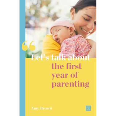Let's Talk about the First Year of Parenting
