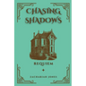 Chasing Shadows: Requiem: Requiem