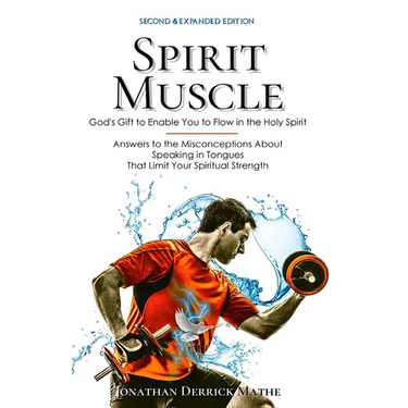 Spirit Muscle: God's Gift to Enable You to Flow in the Holy Spirit