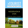 Greater Than a Tourist- Nebraska: 50 Travel Tips from a Local