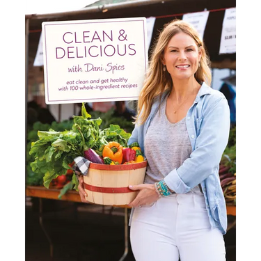 Clean & Delicious: Eat Clean and Get Healthy with 100 Whole-Ingredient Recipes