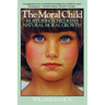Moral Child: Nurturing Children's Natural Moral Growth