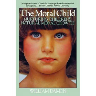 Moral Child: Nurturing Children's Natural Moral Growth