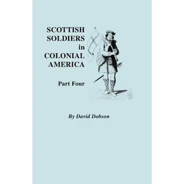 Scottish Soldiers in Colonial America. Part Four