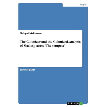 The Colonizer and the Colonized. Analysis of Shakespeare's "The tempest"