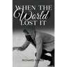 When the World Lost It