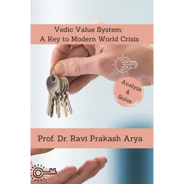 Vedic Value System: A Keyto Modern World Crisis