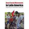 Rural Social Movements in Latin America: Organizing for Sustainable Livelihoods