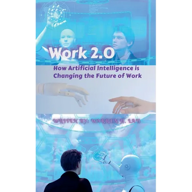 Work 2.0: How Artificial Intelligence is Changing the Future of Work