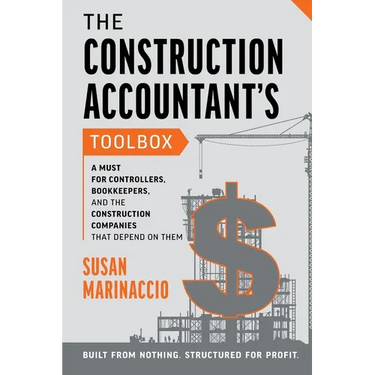 The Construction Accountant's Toolbox: For Controllers, Bookkeepers, And the Construction Companies That Depend On Them