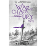 A War Of Chaos And Fury: Part 2