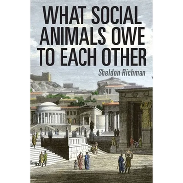 What Social Animals Owe to Each Other