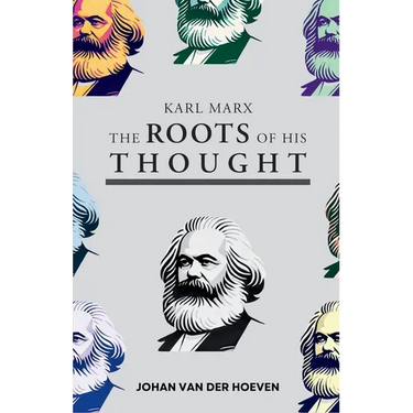 Karl Marx: The Roots of his Thought
