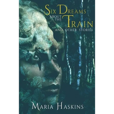 Six Dreams about the Train and Other Stories
