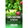 Simple Solutions For Optimal Health and Immunity