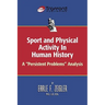 Sport and Physical Activity in Human History: A "Persistent Problems" Analysis