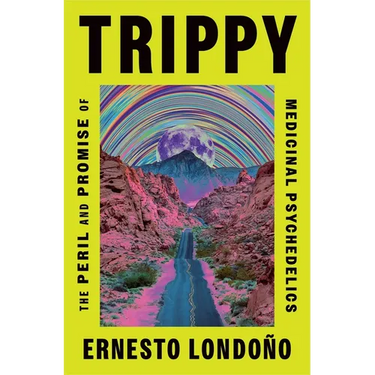 Trippy: The Peril and Promise of Medicinal Psychedelics