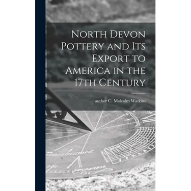 North Devon Pottery and Its Export to America in the 17th Century