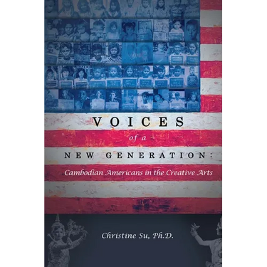 Voices of a New Generation: Cambodian Americans in the Creative Arts